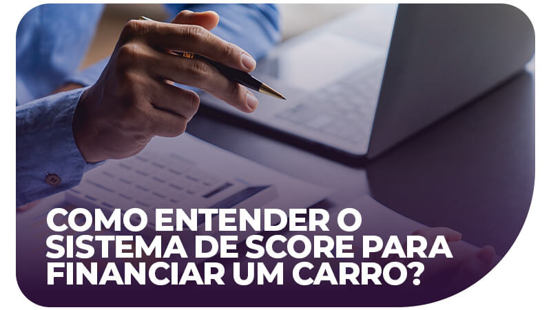 Como entender o sistema de Score para financiar um carro? » Loucos por ...